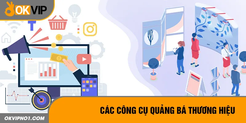 Các công cụ quảng bá phát triển thương hiệu 