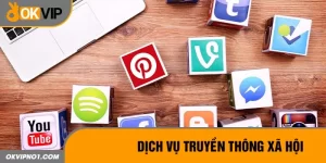 Dịch vụ truyền thông xã hội tại OKVIP