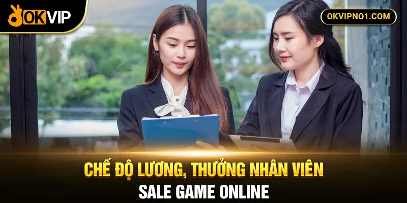 Chế độ lương, phúc lợi nhân viên sale online