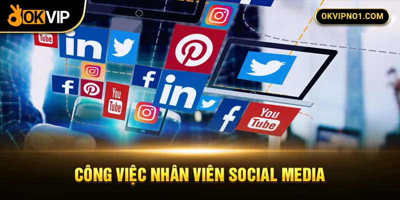 Nội dung công việc của nhân viên social media tại OKVIP