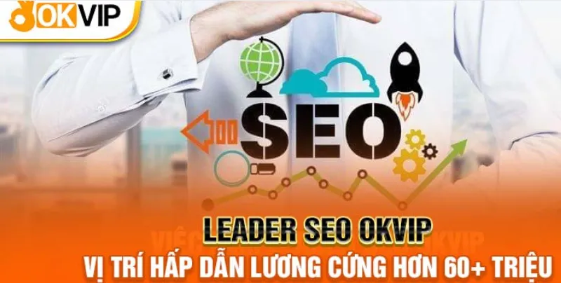 Mức lương, hoa hồng và KPI leader seo OKVIP