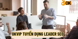 OKVIP tuyển Leader Seo