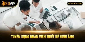 Tuyển dụng nhân viên thiết kế hình ảnh tại OKVIP