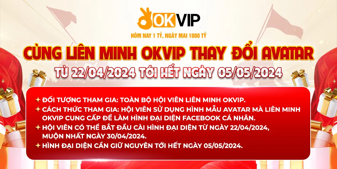 Thông tin về sự kiện "Cùng OKVIP Thay Đổi Avatar - Chào mừng đại lễ"