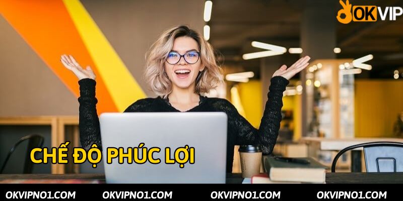 Quyền lợi khi làm việc tại vị trí booking quảng cáo ở OKVIP