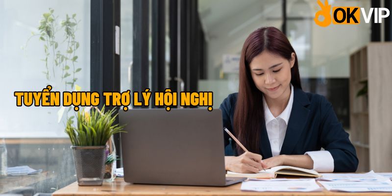 Thông tin về Job trợ lý hội nghị