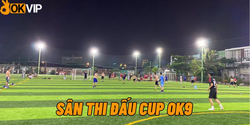 Giải vô địch bóng đá cup OK9 được OKVIP tổ chức tại 4 sân thể thao tại Mộc Bài