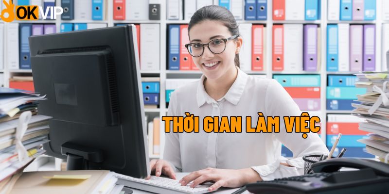 Quy định về thời gian làm việc đối với vị trí trợ lý nước ngoài