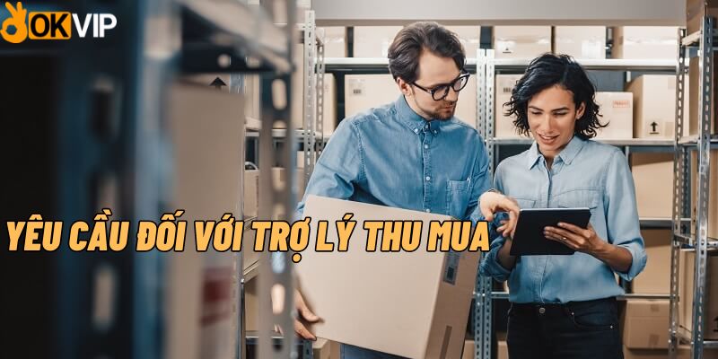 Yêu cầu việc làm đối với trợ lý thu mua