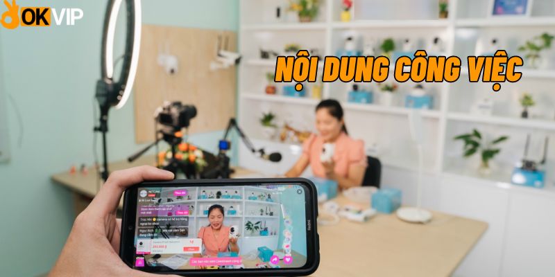 Nội dung của công việc nhân viên hỗ trợ livestream OKVIP