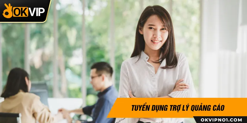 Thông tin về công việc trợ lý quảng cáo